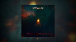 Versallite ► «Become Something More» album preview