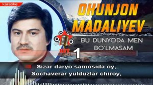 Ohunjon Madaliyev  - Bu dunyoda men bo`lmasam karaoke (minus)