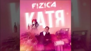FIZICA - Катя (Snippet)