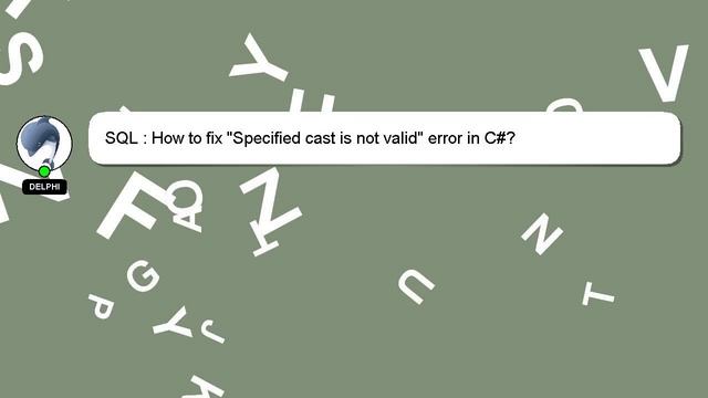 SQL : How to fix "Specified cast is not valid" error in C#?