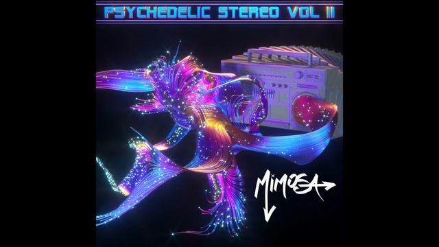 MiMOSA - PSYCHEDELIC STEREO VOL II - PSYCHEDELIC STEREO (REMiX) смотреть онлайн