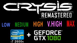 i7 2600k + gtx 1080 в Crysis Remastered ( Low, Medium, High, very High, Max)