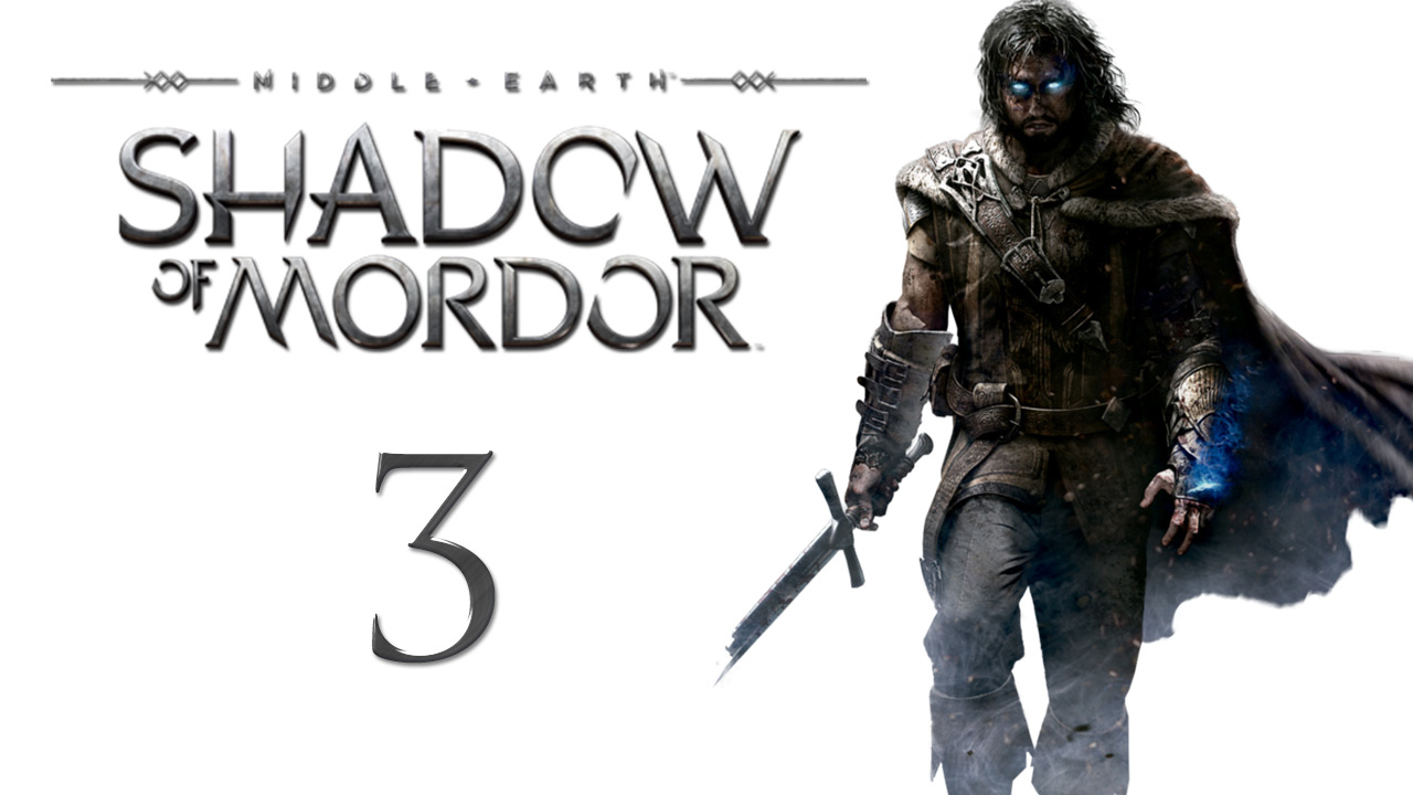 Middle-earth: Shadow of Mordor - Прохождение игры на русском [#3] | PC (2015 г.)