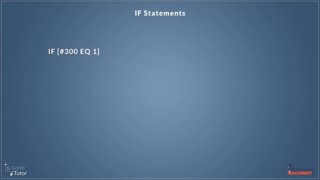 CNC Macro Programming Tutorial: IF Statements