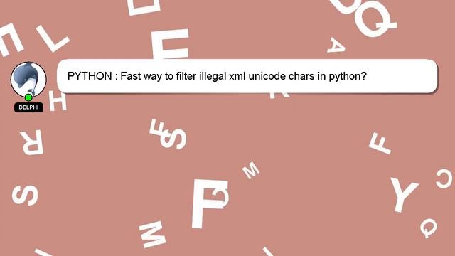 PYTHON : Fast way to filter illegal xml unicode chars in python? смотреть онлайн