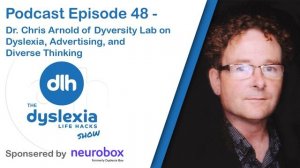 Episode 48   Dr  Chris Arnold of Dyversity Lab on Dyslexia, Advertising, and Diverse Thinking