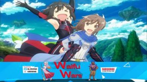 Waifu Wars Ep 54 - Back With A Vengeance!