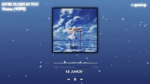 ♫ River Flows In You (speed up) - Yiruma | 𝒌𝒃 𝒋𝒖𝒏𝒊𝒐𝒓™