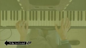 TO BE CONTINUED : piano
