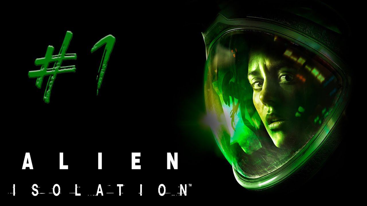 НАЧАЛО КОНЦА! Alien: Isolation  #1