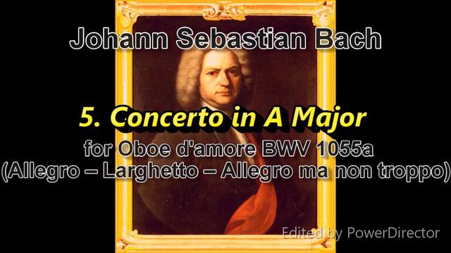 Johann Sebastian Bach - 5. Concerto in A Major for Oboe d'amore BWV 1055a смотреть онлайн