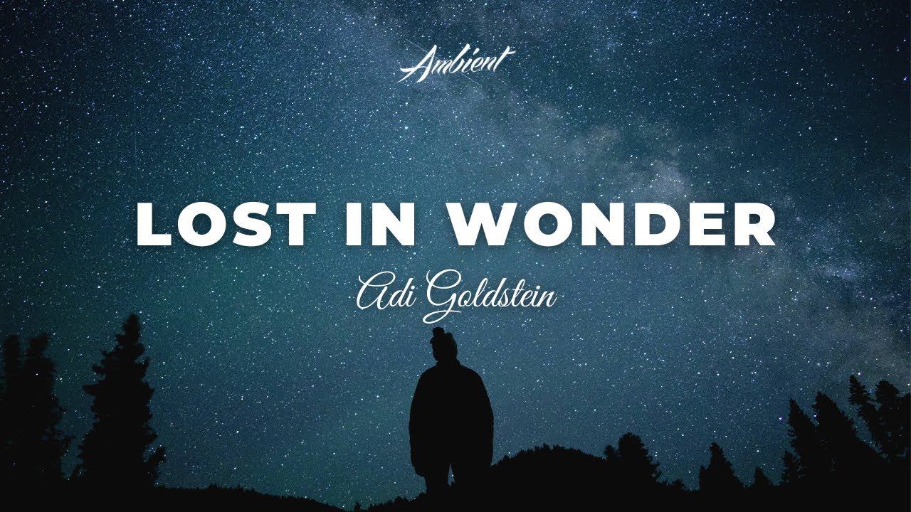 Adi Goldstein - Lost in Wonder [ambient classical cinematic] смотреть онлайн