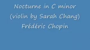 Nocturne in C minor - (violin by Sarah Chang)