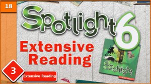 Spotlight 6. Module 3. Extensive Reading. Audio #18