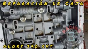 REPARACION DE CAJA CVT - GLORY 370