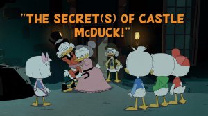 Утиные истории (2017) - 21 серия – The Secret(s) of Castle McDuck! 