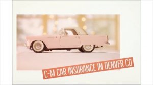 C-M Car Insurance in Denver CO