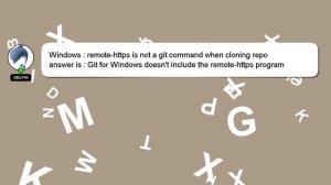 Windows : remote-https is not a git command when cloning repo