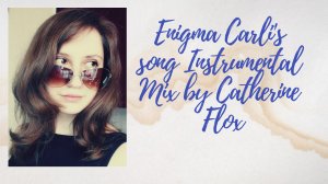 Enigma  Carly's song mix by Catherine Flox