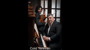 Cold Yerevan -Samvel Ayrapetyan Violin & Artem Penjoyan Piano