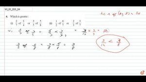 Which is greater: `2/7` of `3/4 or 3/5` of `5/8` (ii) `1/2` of `6/7 or 2/3` of `3/7`