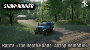 SnowRunner - Карта «The Death Roads». #1 Автор: Remoh667