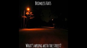 Brimless Hats - What's Wrong With The Street?