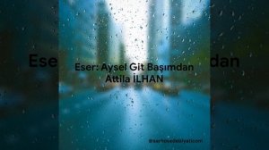 Aysel Git Başımdan - Attila İlhan (Sarhoş Edebiyatı Seslendirme)