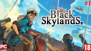 Black Skylands(PC) - Прохождение #1. (без комментариев) на Русском.