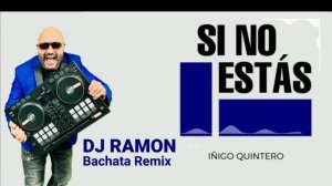 SI NO ESTAS (Bachata Remix by ?DJ Ramon?)