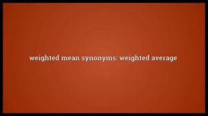 Weighted mean Meaning