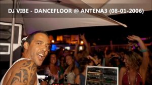 Dj Vibe - Dancefloor @ Antena3 (08-01-2006)