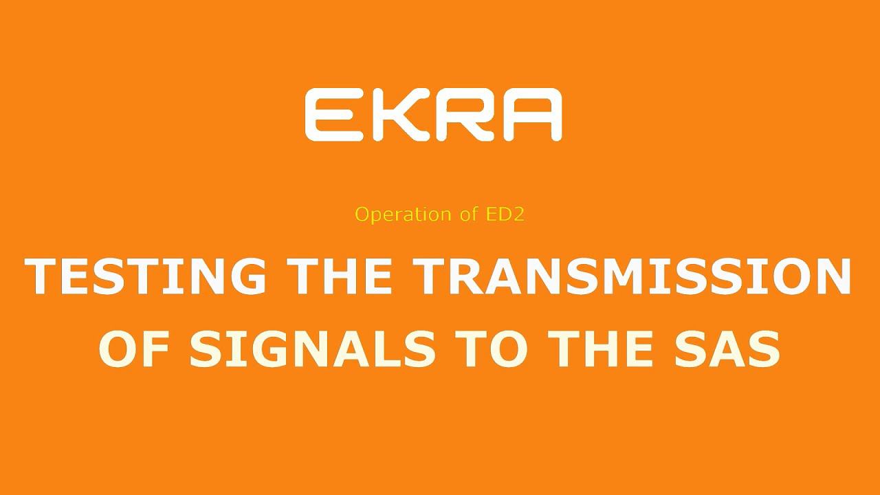 EKRA ED2. Operation 4. Testing the transmission of signals to the SAS.