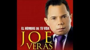 JOE VERAS-- EL HOMBRE DE TU VIDA. #Bachata music.