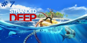Киты машут мне плавником, акулы обходят стороной! Stranded Deep #7