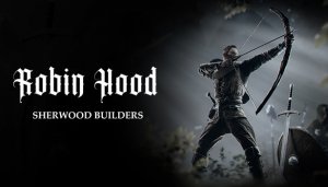 Robin Hood - Sherwood Builders - Осмотр сырой демки