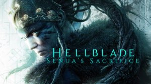 HELLBLADE SENUA'S SACRIFICE - Полное Прохождение Игры На Русском