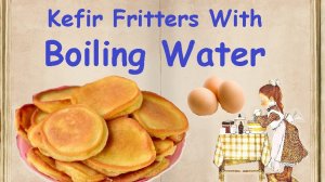 Kefir Fritters With Boiling Water / Book of recipes / Bon Appetit