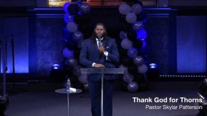 Pastor Skylar Patterson | Thank God for Thorns