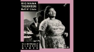 Ball and Chain - Big Mama Thornton