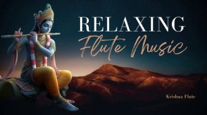 Relax flute | Krishna Flute | Relaxing Music, Sleep Music, Calming, Meditation music