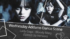 Wednesday Addams Dance Scene | Lady Gaga - Bloody Mary (Speed Up Version) | TikTok Trends 2022