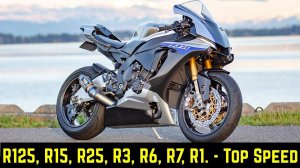 Yamaha YZF-R125 ,R15 ,R25 ,R3 ,R6 ,R7 ,R1 - Максимальная Скорость R-серии !