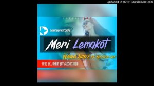 MERI LEMAKOT (2021)_WAWA NIIBZ FT.MOTEH GEE (prod by Johnny boy@56 records)