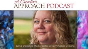 52: Building a Multi-Faceted Creative Career with Pat Wood