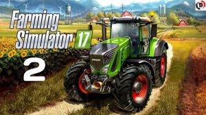 ПРОХОЖДЕНИЕ Farming Simulator 17 #2 Почему ТАК СЛОЖНО? ТО!