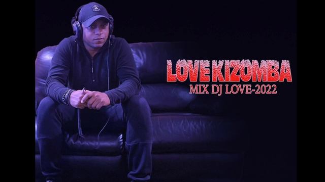Love Kizomba Mix dj Love 2022 смотреть онлайн