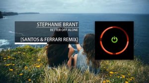 Stephanie Brant - Better off alone (Santos & Ferrari Remix)