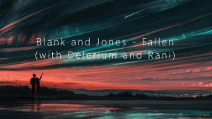 Blank and Jones - Fallen (with Delerium and Rani) [TRANCE4ME]