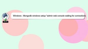 Windows : Mongodb windows setup "admin web console waiting for connections on port 28017" error